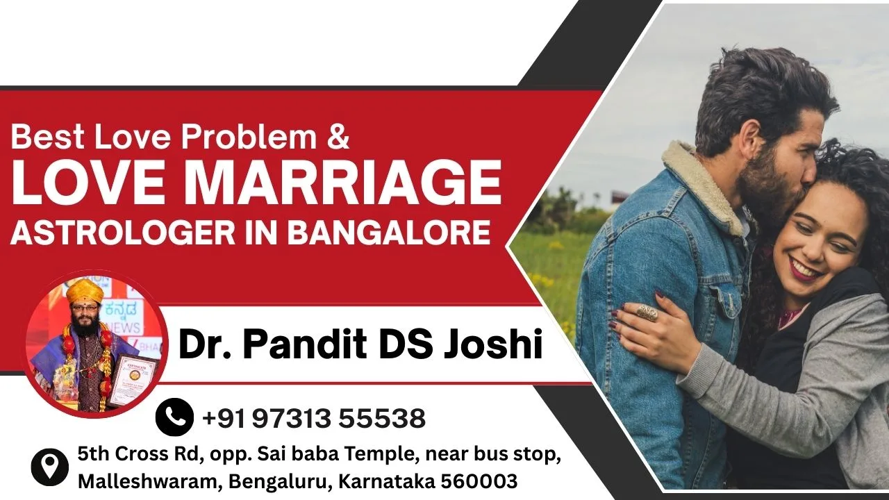 Love Marriage Astrologer in Bangalore and Marriage Problem Astrologer in Bangalore
